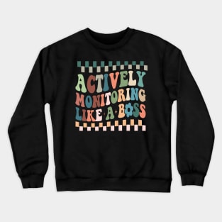 Actively Monitoring Like A Boss Crewneck Sweatshirt